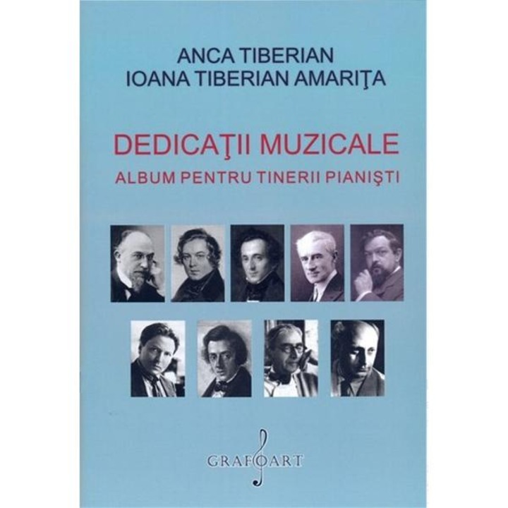 Dedicatii Muzicale. Album Pentru Tinerii Pianisti - Anca Tiberian, Ioana Tiberian Amarita