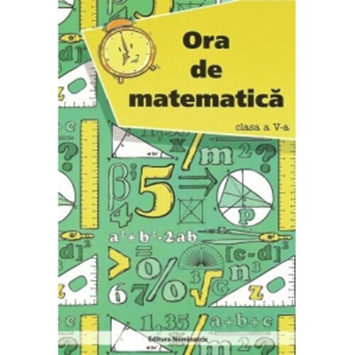 Ora de Matematica. Cls. A 5-A - Petre Nachila