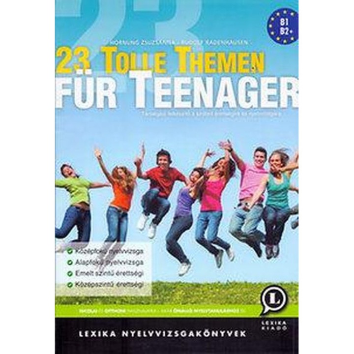 23 Subiecte Minunate pentru Adolescenți - Pregătire pentru Conversație pentru Examenul Oral de Bacalaureat și Examenul de Limbă - Ediția a 2-a
