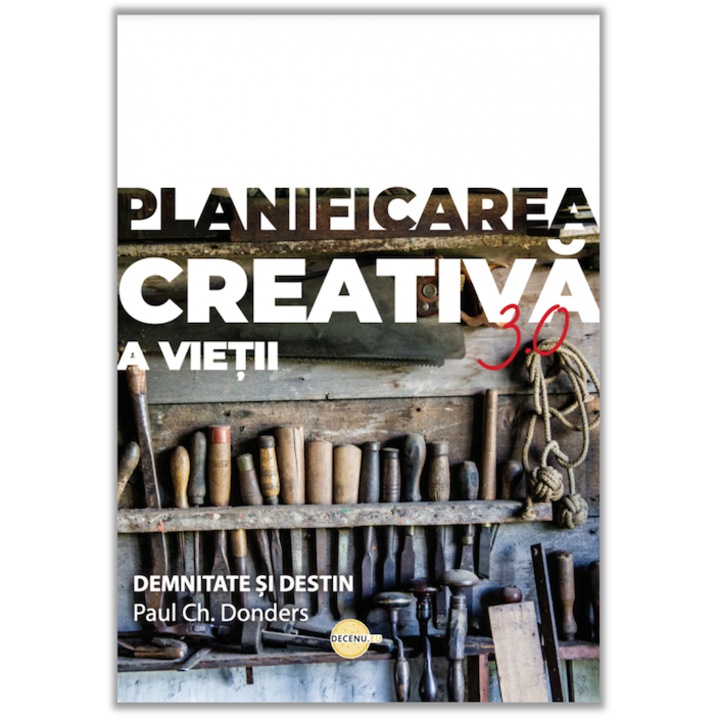 Planificarea creativa a vietii 3.0 - Paul Donders