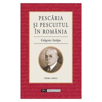 Pescaria si pescuitul in Romania, Tipo Moldova, dr. Grigore Antipa, 2011, 773 pagini Pescaria si pescuitul in Romania, Tipo Moldova, dr. Grigore Antipa, 2011, 773 pagini