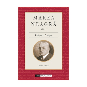 Marea Neagra, Tipo Moldova, Dr. Gr. Antipa, 2010, 314 pagini Marea Neagra, Tipo Moldova, Dr. Gr. Antipa, 2010, 314 pagini