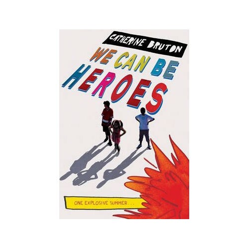 We Can be Heroes - Catherine Bruton