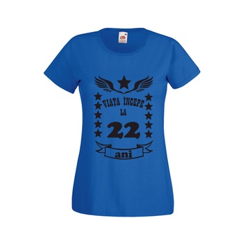 Tricou albastru Viata incepe la 22 ani, dama, XL Tricou albastru Viata incepe la 22 ani, dama, XL