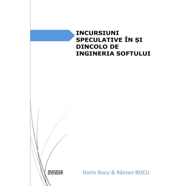 Incursiuni speculative in si dincolo de ingineria softului, Dorin Bocu, Razvan Bocu