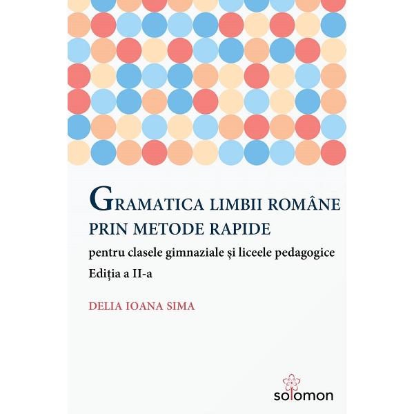 Gramatica limbii romane prin metode rapide Ed.2 - Delia Ioana Sima