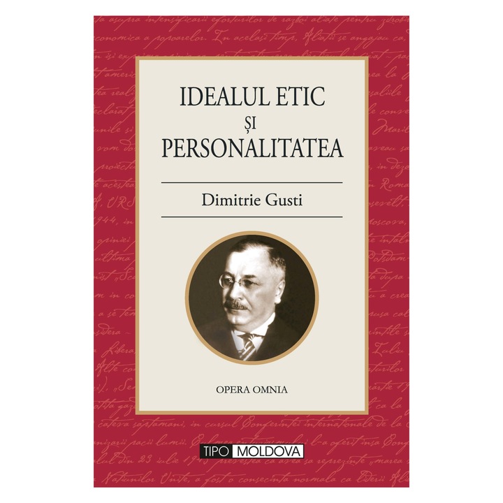 Idealul etic si personalitatea, Tipo Moldova, Dimitrie Gusti , 2011, 290 pagini