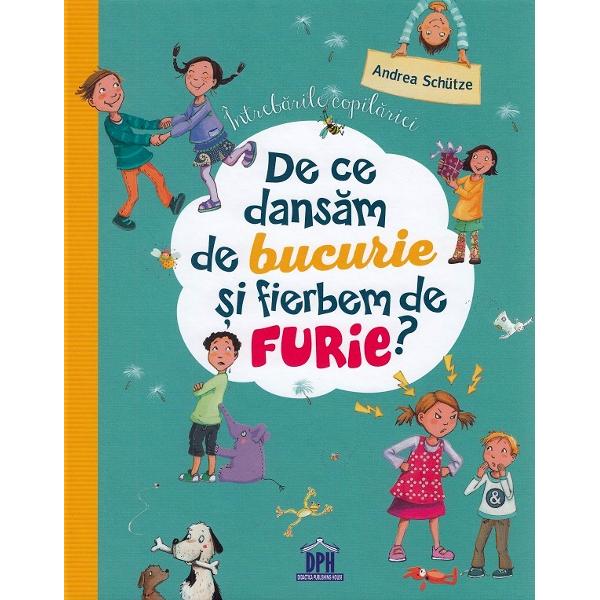 De ce dansam de bucurie si fierbem de furie? - Andrea Schutze