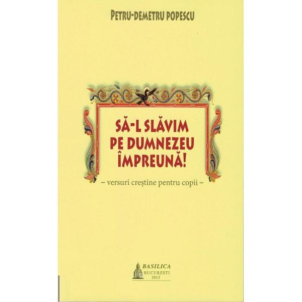 Sa-L slavim pe Dumnezeu impreuna! - Petru-Demetru Popescu