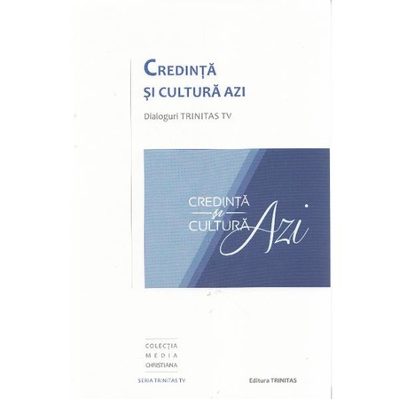 Credinta Si Cultura Azi Dialoguri Trinitas Tv Emag Ro
