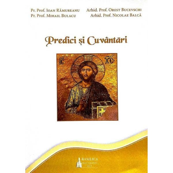 Predici si Cuvantari - Ioan Ramureanu, Orest Bucevschi, Mihail Bulacu, Nicolae Balca