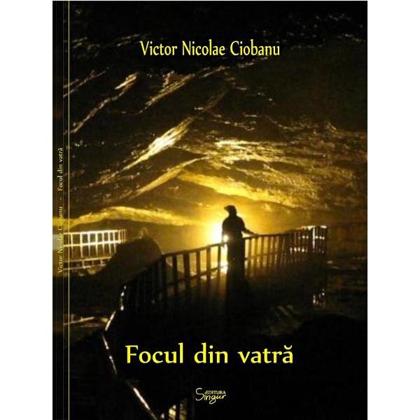Focul din vatra - Victor Nicolae Ciobanu