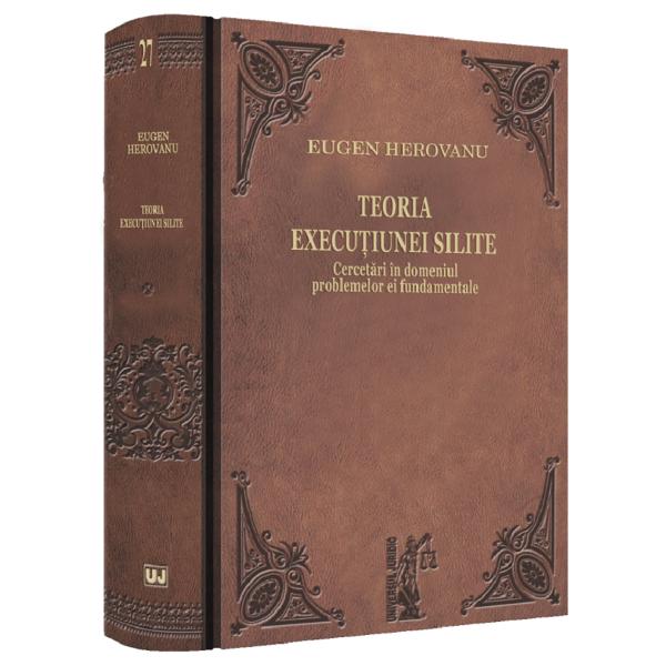 Teoria executiunei silite: cercetari in domeniul problemelor ei fundamentale - Eugen Herovanu