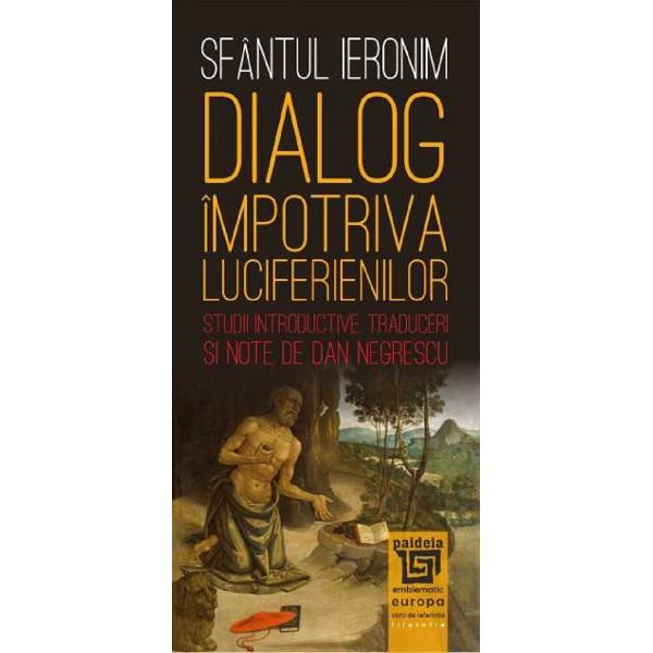 Dialog impotriva luciferienilor - Sfantul Ieronim