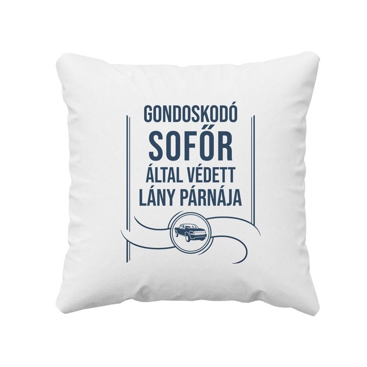 Párna, Gondoskodó sofőr által védett lány párnája, 40x40 cm