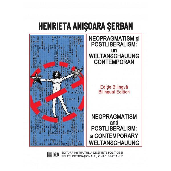 Neopragmatism Si Postliberalism - Henrieta Anisoara Serban - EMAG.ro