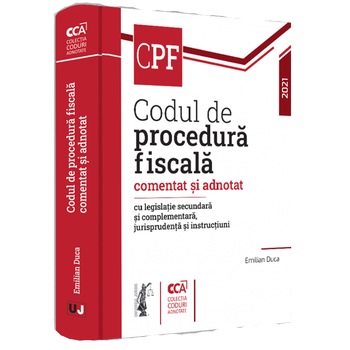 Codul de procedura fiscala comentat si adnotat cu legislatie secundara si complementara, jurisprudenta si instructiuni - 2021. Emilian Duca Codul de procedura fiscala comentat si adnotat cu legislatie secundara si complementara, jurisprudenta si instructiuni - 2021. Emilian Duca