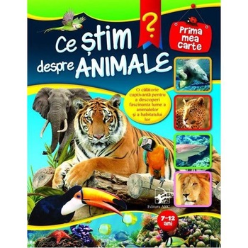 Ce stim despre animale? 7-12 ani Ce stim despre animale? 7-12 ani