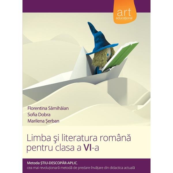 Limba si literatura - clasa VI - Semestrul 1 - Florentina Samihaian, Sofia Dobra, Marilena Serban
