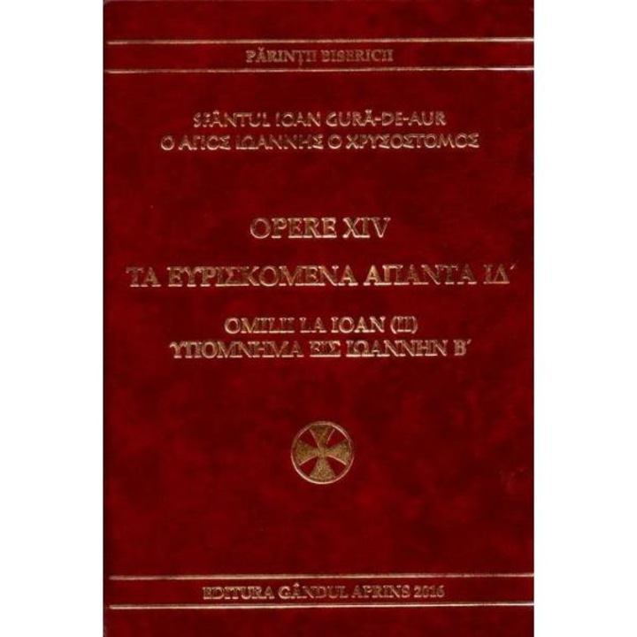 Opere XIV: Omilii la Ioan (II) - Sfantul Ioan Gura de Aur