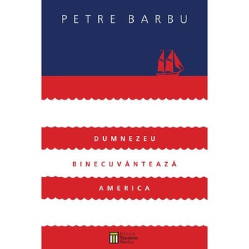 Dumnezeu binecuvanteaza America - Petre Barbu Dumnezeu binecuvanteaza America - Petre Barbu