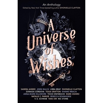 A Universe of Wishes - V.E. Schwab, Zoraida Cordova, Libba Bray, Nic Stone, Tessa Gratton, Rebecca Roanhorse, Samira Ahmed, Natalie C. Parker, Anna-Marie McLemore, editia 2021 A Universe of Wishes - V.E. Schwab, Zoraida Cordova, Libba Bray, Nic Stone, Tessa Gratton, Rebecca Roanhorse, Samira Ahmed, Natalie C. Parker, Anna-Marie McLemore, editia 2021