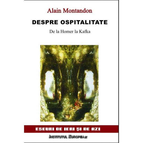 Despre ospitalitate, de la Homer la Kafka - Alain Montandon