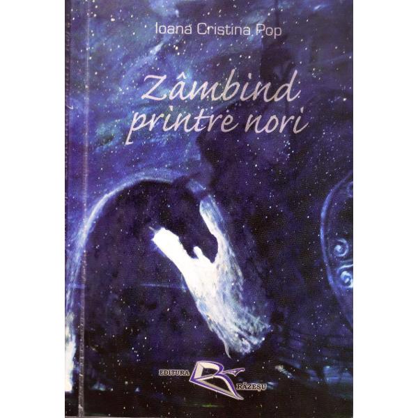 Zambind printre nori - Ioana Cristina Pop