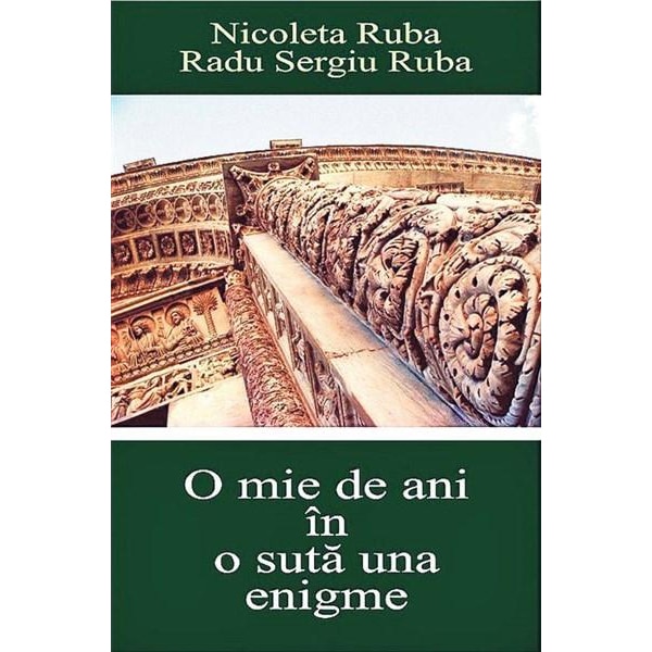 O mie de aniin o suta una enigme - Nicoleta Ruba, Radu Sergiu Ruba