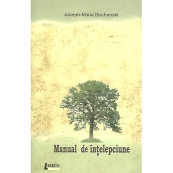 Manual de intelepciune - Joseph-Maria Bochenski Manual de intelepciune - Joseph-Maria Bochenski