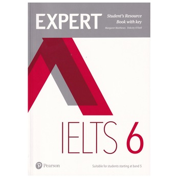 Expert IELTS 6, Student's Resource Book with Key, 139 pagini, Margaret Matthews, Felicity O'Dell Expert IELTS 6, Student's Resource Book with Key, 139 pagini, Margaret Matthews, Felicity O'Dell