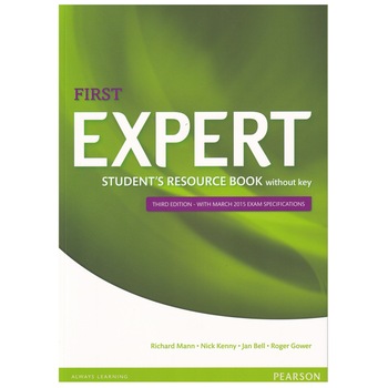 First Expert 3rd edition, Student's Resource Book (without Key), 144 pagini, Richard Mann, Nick Kenny, Jan Bell, Roger Gower First Expert 3rd edition, Student's Resource Book (without Key), 144 pagini, Richard Mann, Nick Kenny, Jan Bell, Roger Gower