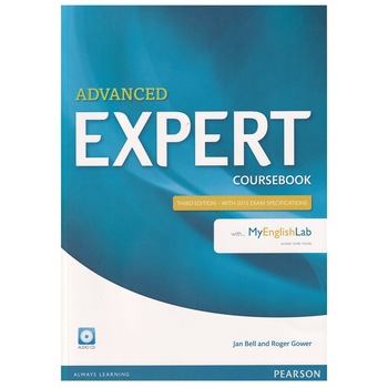 Advanced Expert 3rd edition, Coursebook with MyEnglishLab, 206 pagini, Jan Bell, Roger Gower Advanced Expert 3rd edition, Coursebook with MyEnglishLab, 206 pagini, Jan Bell, Roger Gower