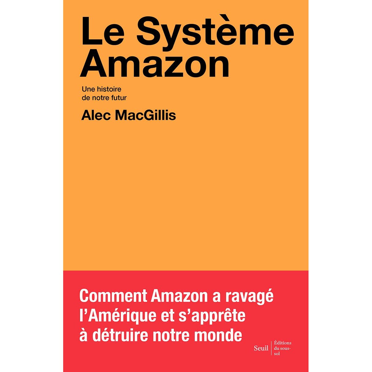 Le Systeme Amazon - Alec MacGillis , ed 2021