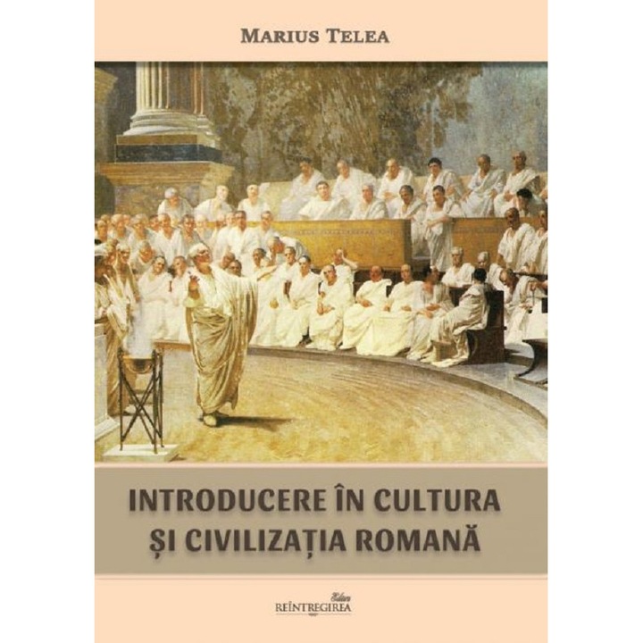 Introducere In Cultura Si Civilizatia Romana - Marius Telea