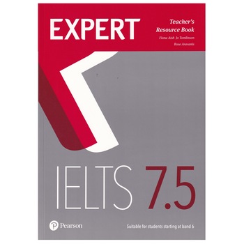Expert IELTS 7.5, Teacher's Resource Book, 175 pagini, Fiona Aish, Jo Tomlinson, Rose Aravanis Expert IELTS 7.5, Teacher's Resource Book, 175 pagini, Fiona Aish, Jo Tomlinson, Rose Aravanis