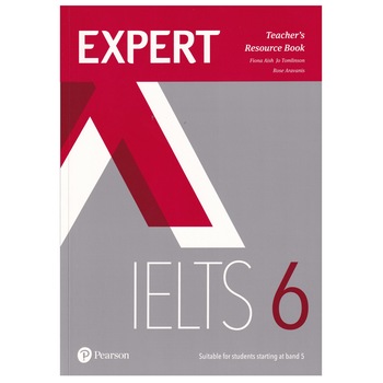 Expert IELTS 6, Teacher's Resource Book, 159 pagini, Fiona Aish, Jo Tomlinson, Rose Aravanis Expert IELTS 6, Teacher's Resource Book, 159 pagini, Fiona Aish, Jo Tomlinson, Rose Aravanis