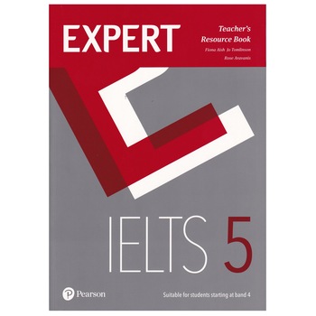 Expert IELTS 5, Teacher's Resource Book, 160 pagini, Fiona Aish, Jo Tomlinson, Rose Aravanis Expert IELTS 5, Teacher's Resource Book, 160 pagini, Fiona Aish, Jo Tomlinson, Rose Aravanis