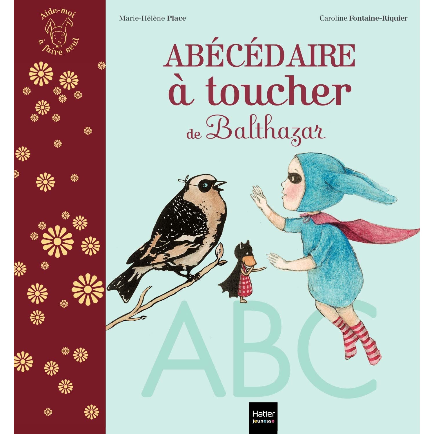 L'abecedaire a toucher de Balthazar - Marie-Helene PlaceCaroline Fontaine-Riquier