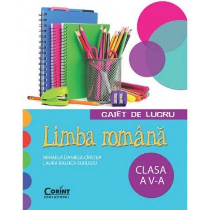 Caiet de lucru cls. A v-a limba romana - Mihaela D. Cirstea, Laura R. Surugiu