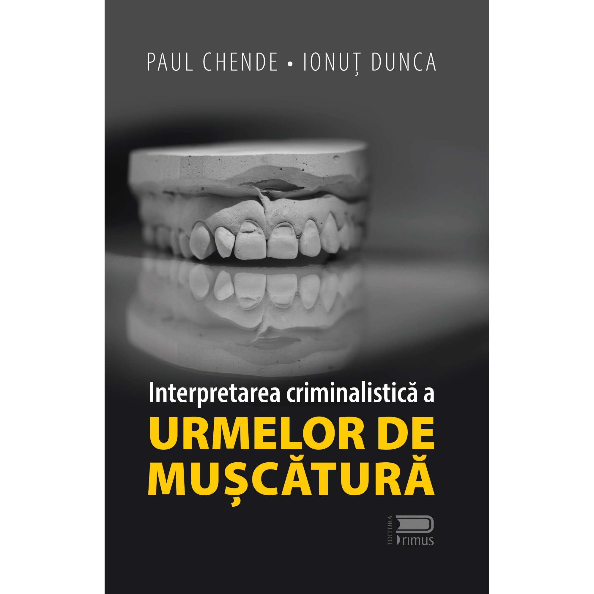 Interpretarea criminalistica a urmelor de muscaturi, 2021, Chende Paul - Dunca Ionut