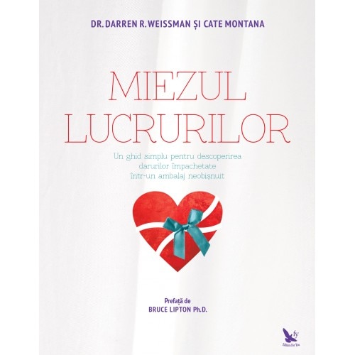 Miezul Lucrurilor - Dr.Darren R. Weissman Si Cate Montana