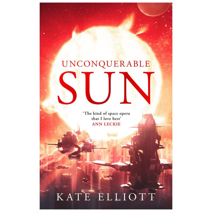 Sun Chronicles 1: Unconquerable Sun - Kate Elliott