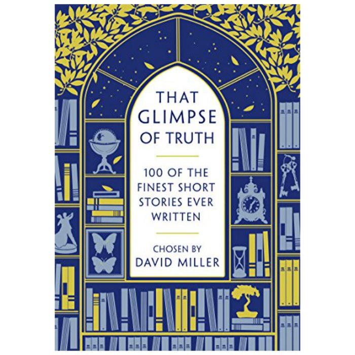 That Glimpse of Truth: The 100 Finest Short Stories Ever Written (format mare) - David Miller