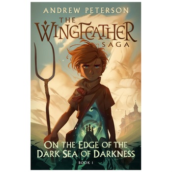 Wingfeather 1: On the Edge of the Dark Sea of Darkness - Andrew Peterson Wingfeather 1: On the Edge of the Dark Sea of Darkness - Andrew Peterson