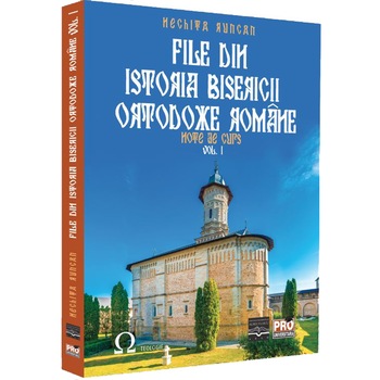File din istoria bisericii ortodoxe romane. Note de curs. vol. I, Runcan Nechita File din istoria bisericii ortodoxe romane. Note de curs. vol. I, Runcan Nechita
