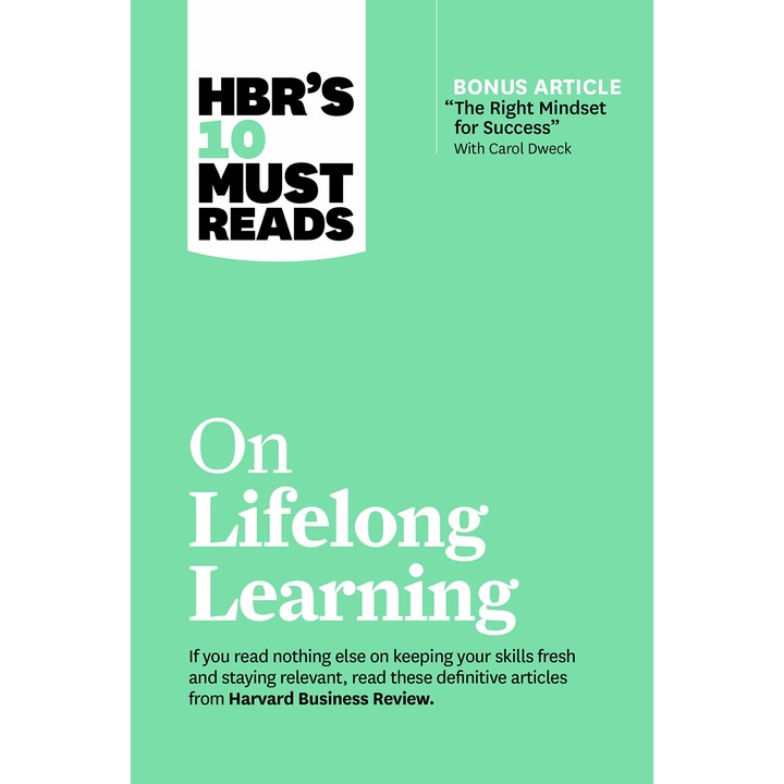 On Lifelong Learning - Harvard Business ReviewCarol DweckMarcus BuckinghamFrancesca GinoJohn H. Zenger