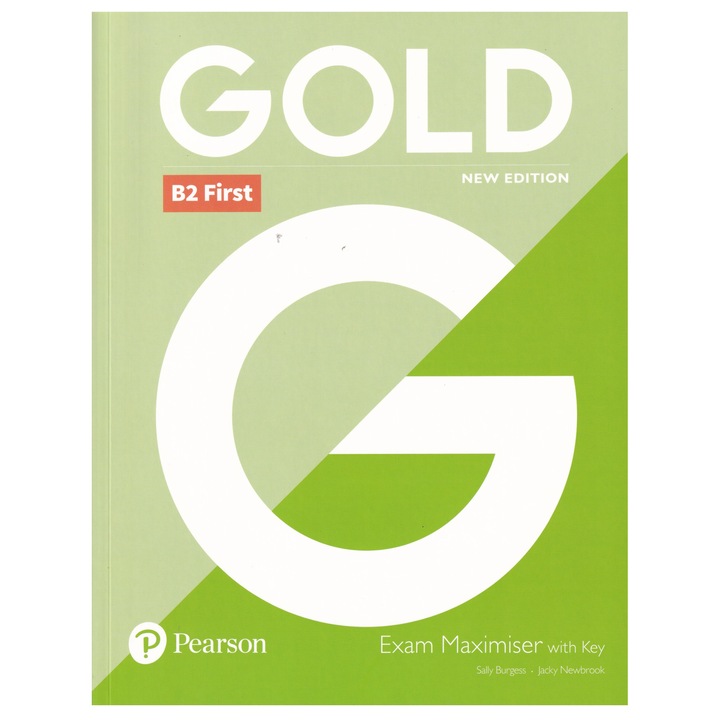 Gold B2 First, Exam Maximiser with Key, New Edition, 142 pagini, Helen Chilton, Sally Burgess, Jacky Newbrook