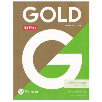 Gold B2 First, Coursebook with MyEnglishLab, New Edition, 223 pagini, Jan Bell, Amanda Thomas Gold B2 First, Coursebook with MyEnglishLab, New Edition, 223 pagini, Jan Bell, Amanda Thomas
