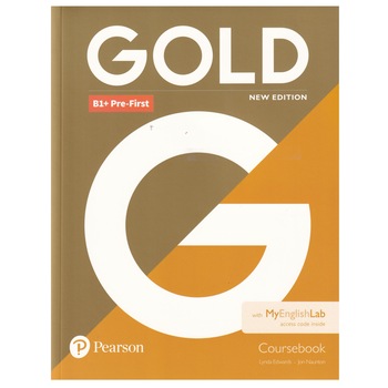 Gold B1+ Pre-First, Coursebook with MyEnglishLab, New Edition, 207 pagini, Lynda Edwards, Jon Naunton Gold B1+ Pre-First, Coursebook with MyEnglishLab, New Edition, 207 pagini, Lynda Edwards, Jon Naunton